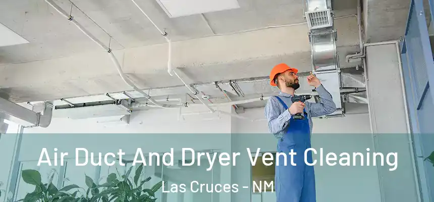  Air Duct And Dryer Vent Cleaning Las Cruces - NM