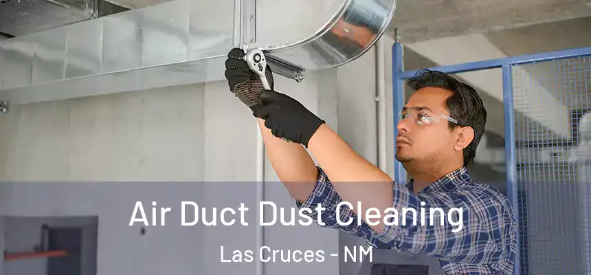  Air Duct Dust Cleaning Las Cruces - NM
