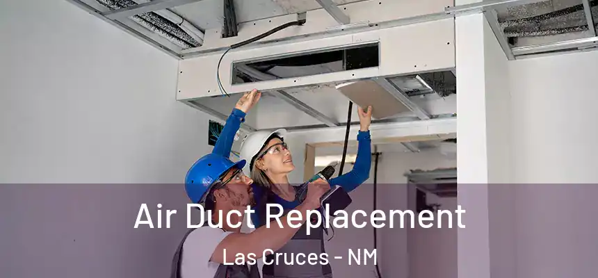  Air Duct Replacement Las Cruces - NM