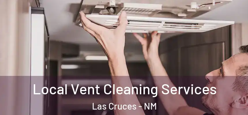  Local Vent Cleaning Services Las Cruces - NM