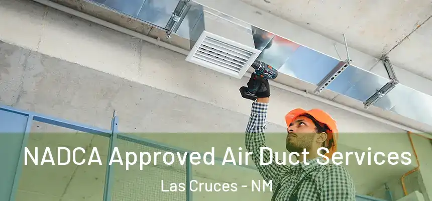  NADCA Approved Air Duct Services Las Cruces - NM