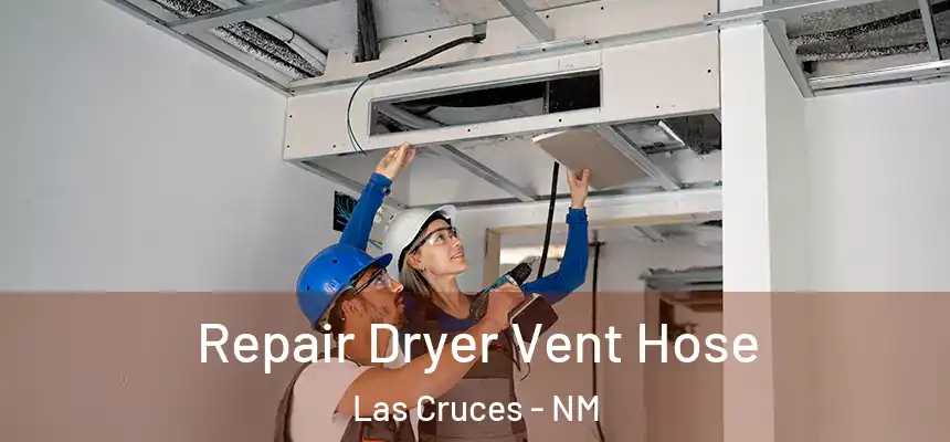  Repair Dryer Vent Hose Las Cruces - NM